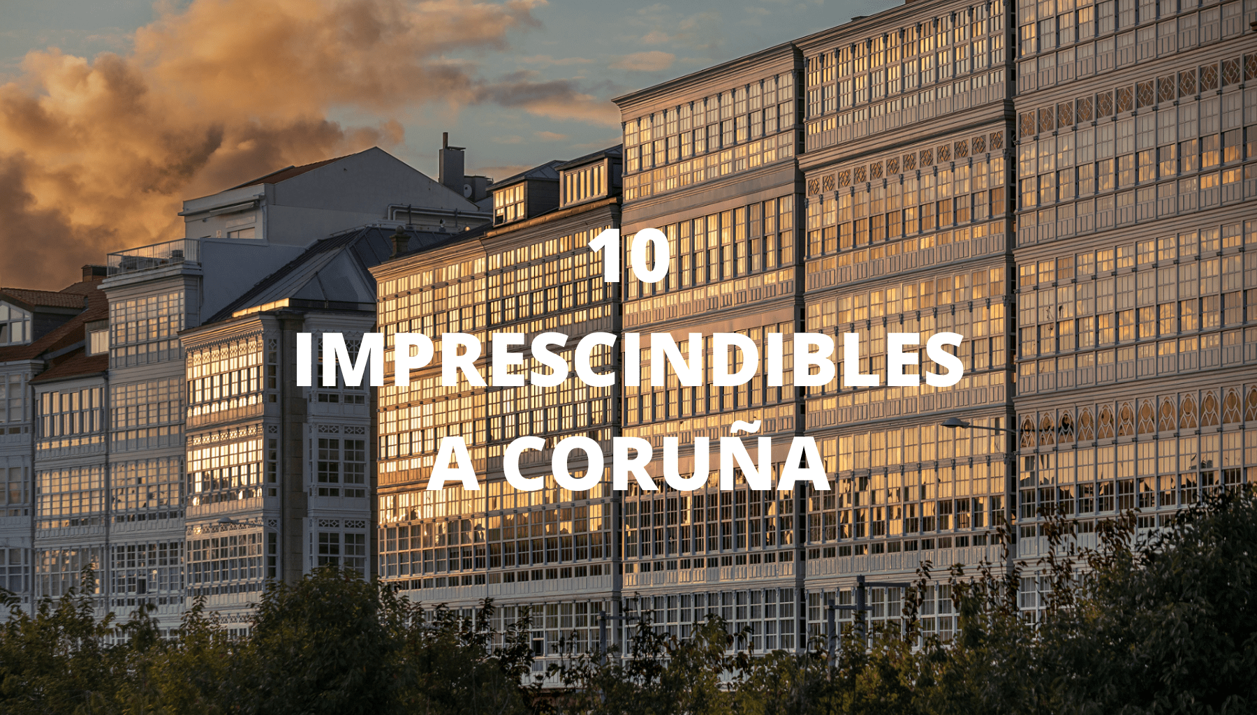 10 LUGARES IMPRESCINDIBLES VISITAR CORUÑA